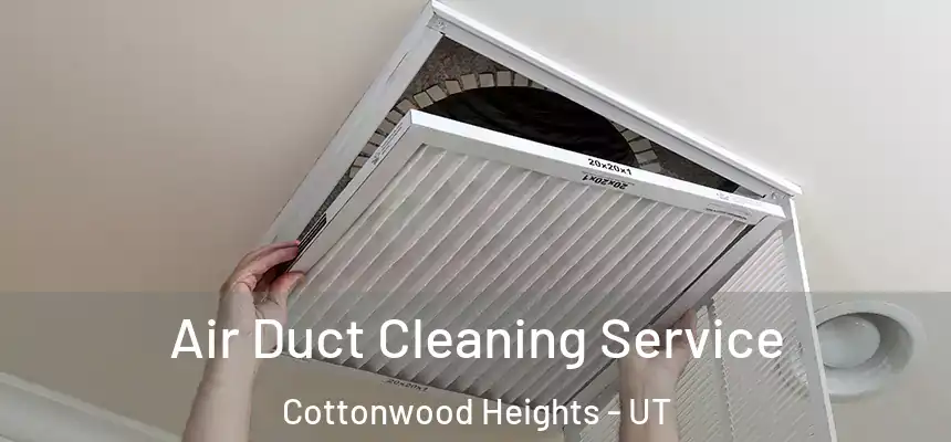  Air Duct Cleaning Service Cottonwood Heights - UT