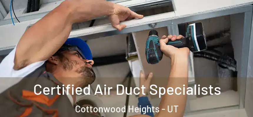  Certified Air Duct Specialists Cottonwood Heights - UT