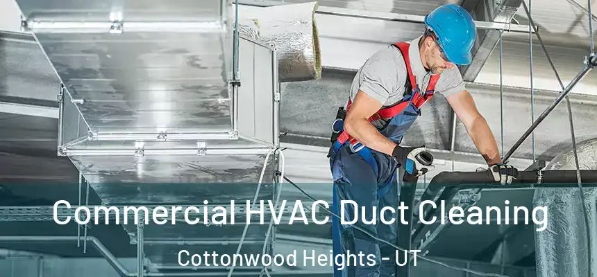  Commercial HVAC Duct Cleaning Cottonwood Heights - UT