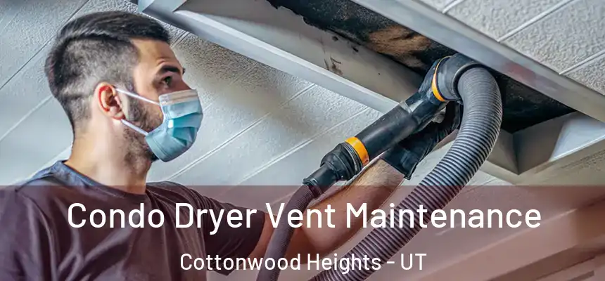  Condo Dryer Vent Maintenance Cottonwood Heights - UT