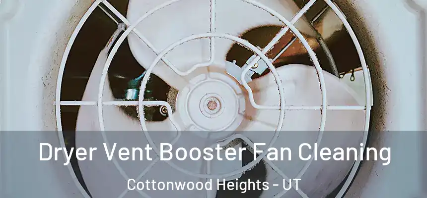  Dryer Vent Booster Fan Cleaning Cottonwood Heights - UT