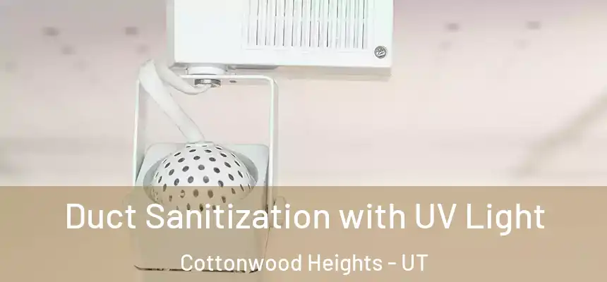  Duct Sanitization with UV Light Cottonwood Heights - UT