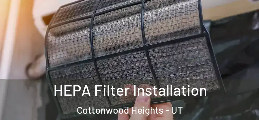  HEPA Filter Installation Cottonwood Heights - UT