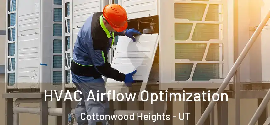  HVAC Airflow Optimization Cottonwood Heights - UT