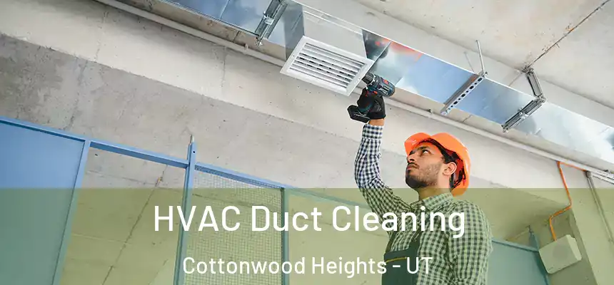  HVAC Duct Cleaning Cottonwood Heights - UT
