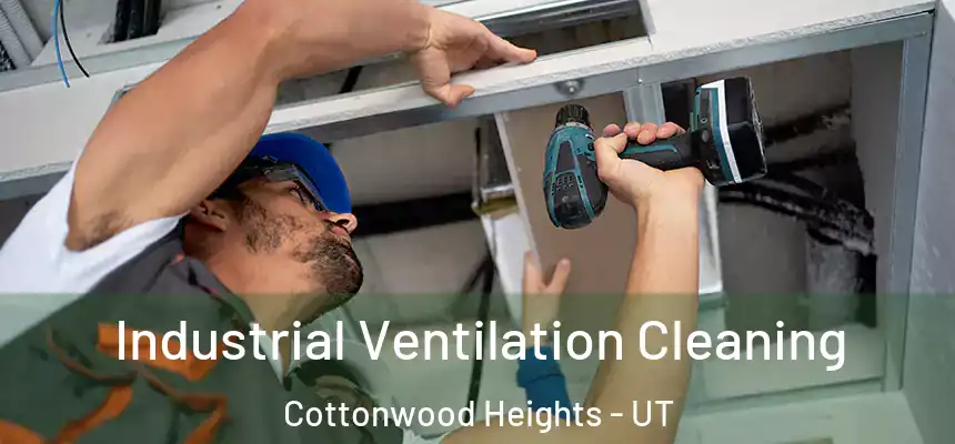  Industrial Ventilation Cleaning Cottonwood Heights - UT