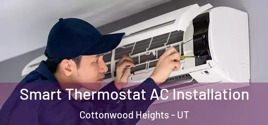  Smart Thermostat AC Installation Cottonwood Heights - UT