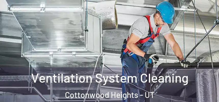 Ventilation System Cleaning Cottonwood Heights - UT