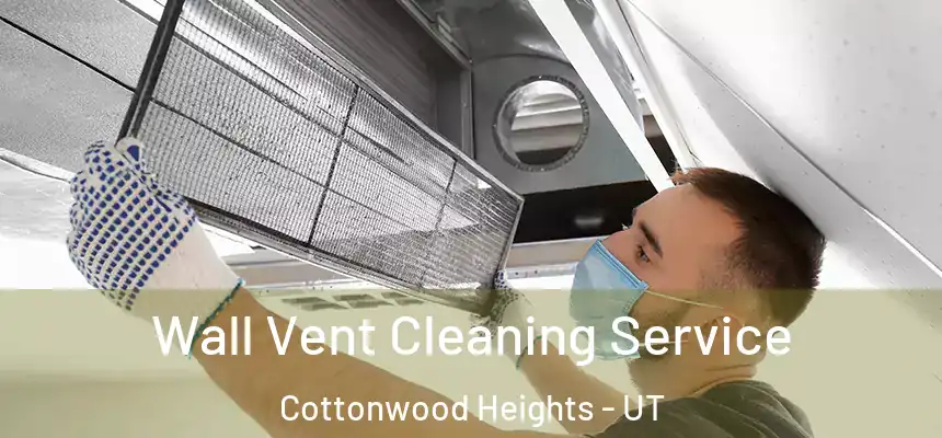  Wall Vent Cleaning Service Cottonwood Heights - UT